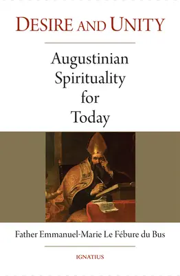 Dorință și unitate: Spiritualitate augustiniană pentru astăzi - Desire and Unity: Augustinian Spirituality for Today