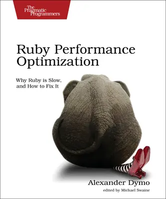 Optimizarea performanței Ruby: De ce este Ruby lent și cum se poate rezolva - Ruby Performance Optimization: Why Ruby Is Slow, and How to Fix It