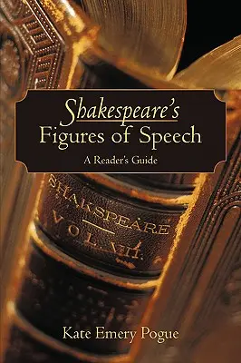 Figurile de stil ale lui Shakespeare: Ghidul cititorului - Shakespeare's Figures of Speech: A Reader's Guide