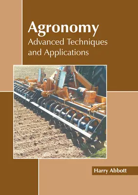 Agronomie: Tehnici și aplicații avansate - Agronomy: Advanced Techniques and Applications