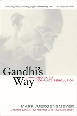 Calea lui Gandhi: Un manual de rezolvare a conflictelor - Gandhi's Way: A Handbook of Conflict Resolution