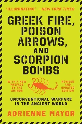 Foc grecesc, săgeți otrăvitoare și bombe scorpion: Războaie neconvenționale în lumea antică - Greek Fire, Poison Arrows, and Scorpion Bombs: Unconventional Warfare in the Ancient World