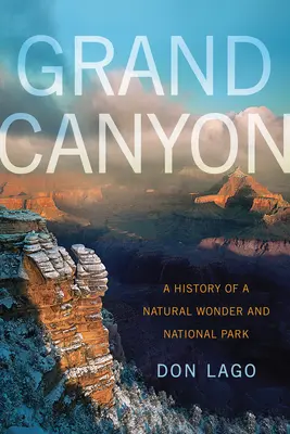 Marele Canion: O istorie a unei minuni naturale și a unui parc național - Grand Canyon: A History of a Natural Wonder and National Park