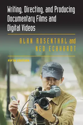 Scriere, regie și producție de filme documentare și videoclipuri digitale - Writing, Directing, and Producing Documentary Films and Digital Videos