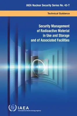 Gestionarea securității materialelor radioactive utilizate și depozitate și a instalațiilor asociate - Security Management of Radioactive Material in Use and Storage and of Associated Facilities