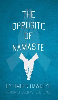 Opusul lui Namaste (The Opposite of Namaste) - The Opposite of Namaste