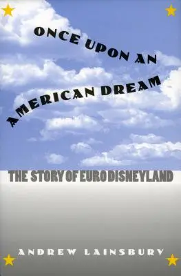 Once Upon an American Dream: Povestea Euro Disneyland - Once Upon an American Dream: The Story of Euro Disneyland