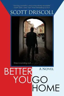 Mai bine te duci acasă - Better You Go Home