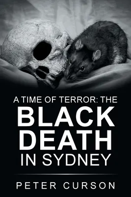 O perioadă de teroare: Moartea Neagră în Sydney - A Time of Terror: the Black Death in Sydney