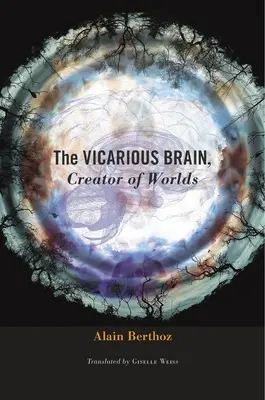 Creierul vicarial, creator de lumi - The Vicarious Brain, Creator of Worlds