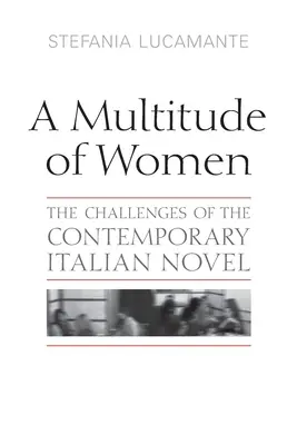 Multitudine de femei: Provocările romanului italian contemporan - Multitude of Women: The Challenges of the Contemporary Italian Novel