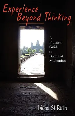 Experiența dincolo de gândire: Un ghid practic pentru meditația budistă - Experience Beyond Thinking: A Practical Guide to Buddhist Meditation