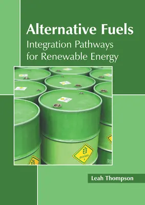 Combustibili alternativi: Căi de integrare pentru energia regenerabilă - Alternative Fuels: Integration Pathways for Renewable Energy