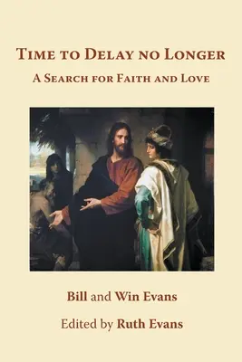 Time to Delay no Longer: O căutare a credinței și iubirii - Time to Delay no Longer: A Search for Faith and Love