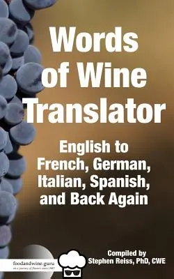 Traducătorul cuvintelor de vin ale gurmanului de la Food & Wine: Din engleză în franceză, germană, italiană, spaniolă și invers. - Food & Wine Guru's Words of Wine Translator: English to French, German, Italian, Spanish, and Back Again.