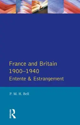 Franța și Marea Britanie 1900-1940: Înțelegere și înstrăinare - France and Britain 1900-1940: Entente and Estrangement