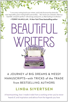 Scriitori frumoși: O călătorie a viselor mari și a manuscriselor murdare - cu trucuri de meserie de la autori de succes - Beautiful Writers: A Journey of Big Dreams and Messy Manuscripts--With Tricks of the Trade from Bestselling Authors