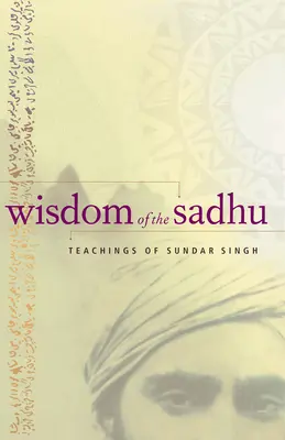 Înțelepciunea lui Sadhu: Învățăturile lui Sundar Singh - Wisdom of the Sadhu: Teachings of Sundar Singh