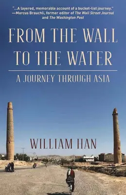 From the Wall to the Water: O călătorie prin Asia - From the Wall to the Water: A Journey Through Asia