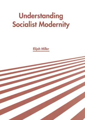Înțelegerea modernității socialiste - Understanding Socialist Modernity