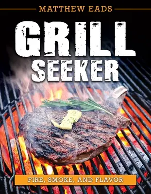 Grill Seeker: Foc, fum și aromă - Grill Seeker: Fire, Smoke and Flavor