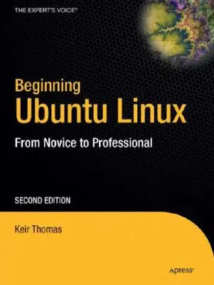 Începutul Ubuntu Linux: De la începător la profesionist [Cu CDROM] - Beginning Ubuntu Linux: From Novice to Professional [With CDROM]