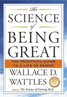 Știința de a fi grozav - Ghidul practic pentru o viață plină de putere - Science of Being Great - The Practical Guide to a Life of Power