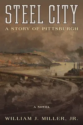 Orașul de oțel: O poveste a orașului Pittsburgh - Steel City: A Story of Pittsburgh