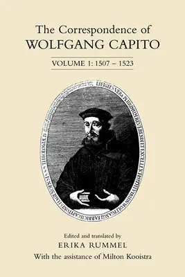 Corespondența lui Wolfgang Capito: Volumul 1: 1507-1523 - The Correspondence of Wolfgang Capito: Volume 1: 1507-1523