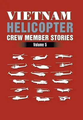 Vietnam Helicopter Crew Member Stories: Volumul 5 - Vietnam Helicopter Crew Member Stories: Volume 5