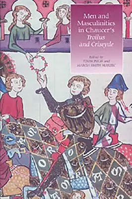 Bărbați și masculinități în Troilus și Criseyde de Chaucer - Men and Masculinities in Chaucer's Troilus and Criseyde