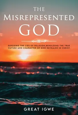 Dumnezeul denaturat (The Misrepresented God) - The Misrepresented God