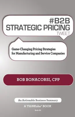 # B2B Strategic Pricing Tweet Book01: Game-Changing Pricing Strategies for Manufacturing and Service Companies