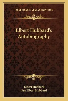 Autobiografia lui Elbert Hubbard - Elbert Hubbard's Autobiography