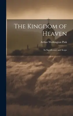 Împărăția cerurilor: semnificația și domeniul ei de aplicare - The Kingdom of Heaven: Its Significance and Scope