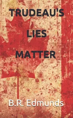 Minciunile lui Trudeau contează - Trudeau's lies matter