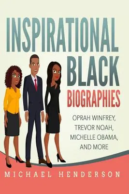 Biografii inspiraționale ale negrilor: Oprah Winfrey, Trevor Noah, Michelle Obama și alții - Inspirational Black Biographies: Oprah Winfrey, Trevor Noah, Michelle Obama, and more
