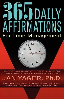 365 de afirmații zilnice pentru gestionarea timpului - 365 Daily Affirmations for Time Management