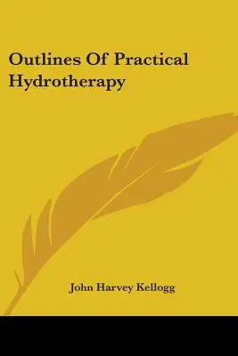 Schițe de hidroterapie practică - Outlines Of Practical Hydrotherapy