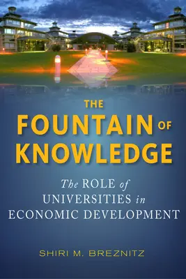 Fântâna cunoașterii: Rolul universităților în dezvoltarea economică - The Fountain of Knowledge: The Role of Universities in Economic Development