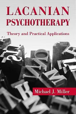 Psihoterapia lacaniană: Teorie și aplicații practice - Lacanian Psychotherapy: Theory and Practical Applications