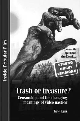 Gunoi sau comoară: Cenzura și semnificațiile schimbătoare ale Video Nasties - Trash or Treasure: Censorship and the Changing Meanings of the Video Nasties