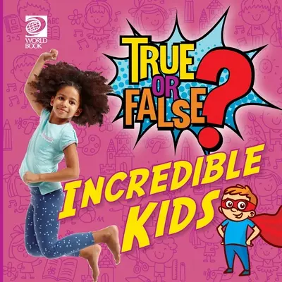 Adevărat sau fals? Copii incredibili - True or False? Incredible Kids