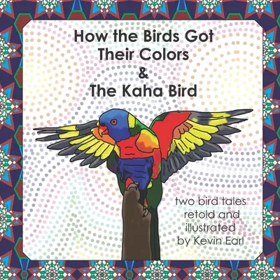 Cum și-au căpătat păsările culorile & Pasărea Kaha: Două povești cu păsări - How the Birds Got Their Colors & the Kaha Bird: Two Bird Tales