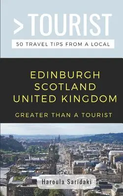 Greater Than a Tourist-Edinburgh Scoția Regatul Unit: 50 de sfaturi de călătorie de la un localnic - Greater Than a Tourist-Edinburgh Scotland United Kingdom: 50 Travel Tips from a Local