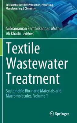 Tratarea apelor reziduale textile: Bio-nano-materiale și macromolecule durabile, volumul 1 - Textile Wastewater Treatment: Sustainable Bio-Nano Materials and Macromolecules, Volume 1