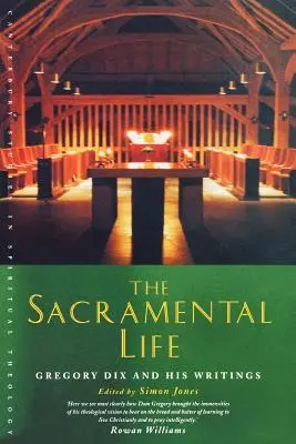 Viața Sacramentală: Gregory Dix și scrierile sale - The Sacramental Life: Gregory Dix and His Writings