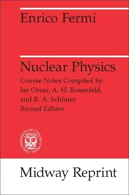 Nuclear Physics: A Course Given by Enrico Fermi at the University of Chicago