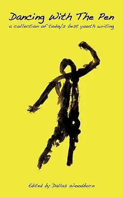 Dansând cu stiloul: o colecție a celor mai bune scrieri actuale pentru tineri - Dancing With The Pen: a collection of today's best youth writing