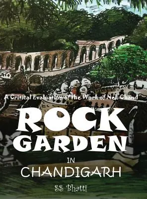 Rock Garden în Chandigarh: o evaluare critică a operei lui Nek Chand - Rock Garden in Chandigarh: A Critical Evaluation of the Work of Nek Chand